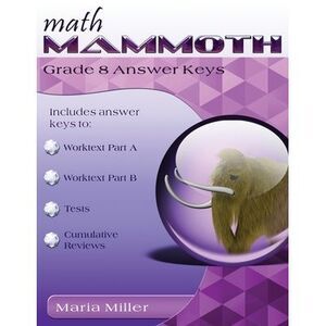 Math Mammoth Grade 8 Answer Keys -- Maria Miller